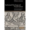 KNYGA William A Dyrness Reformed Theology and Visual Culture