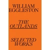 KNYGA William Eggleston: The Outlands, Selected Works