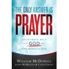 KNYGA William Mcdowell Only Answer Is Prayer – An Intimate Walk with God into the Miraculous