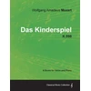 KNYGA Wolfgang Amadeus Mozart - Das Kinderspiel - K.598 - A Score for Voice and Piano
