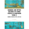 KNYGA Yuguang Fu Shamanic and Mythic Cultures of Ethnic Peoples in Northern China II