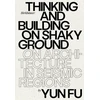 KNYGA Yun Fu Thinking and Building on Shaky Ground