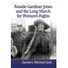 KNYGA Zachary Michael Jack Rosalie Gardiner Jones and the Long March for Women's Rights