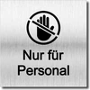 Durų ženklas Tik personalui Uv spauda 12 x 12 cm 3 mm aliuminio kompozitas Pagaminta Vokietijoje prekės Nr. 2138 sidabrinis