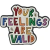 Tramontina Metalinis ženkliukas su užrašu Your Feelings Are Valid Pin