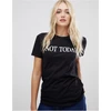 Not Today marškinėliai