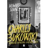 KNYGA Charles Bukowski. Užspaustas beprotiško gyvenimo glėby