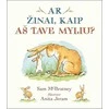 KNYGA Ar žinai, kaip aš tave myliu?