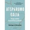 KNYGA Atsparumo galia. Kaip įveikti traumines patirtis
