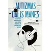 KNYGA Autizmas - dalis manęs. Autistiški suaugusieji savo pačių žodžiais ir specialistų akimis