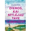 KNYGA Dienos, kai mylėjau tave labiausiai