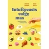 KNYGA Intuityvusis valgymas. Revoliucinis būdas atsikratyti dietų