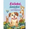 KNYGA Kačiukai, šuniukai ir kiti mieli augintiniai