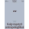 KNYGA Kaip mąstyti antropologiškai?