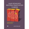 KNYGA Kaip užauginti kritiškai mąstančius vaikus: vadovas tėvams, siekiantiems skaitmeniniame amžiuje išug