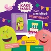 KNYGA Kakė Makė. Mažyliams. Kur pasislėpė Mamaisa? Su stumdomomis detalėmis