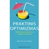 KNYGA Praktinis optimizmas: išskirtinės gerovės menas, mokslas ir praktika