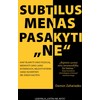 KNYGA Subtilus menas pasakyti NE