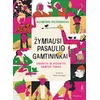 KNYGA Žymiausi pasaulio gamtininkai: einantys ir vedantys gamtos takais