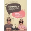 KNYGA Kaip kalbėti su vaikais, kad jie klausytų ir kaip klausyti, kad jie kalbėtų