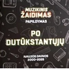 MUZIKINIS ŽAIDIMAS | PO DUTŪKSTANTŲJŲ (papildymas)