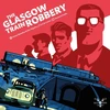 Salt Pepper Games The Glasgow Train Robbery