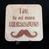 Graviruota medinė lentelė "Tėti, tu esi mano herojus"