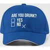 Kepuraitė "Are you drunk?"