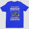 Marškinėliai "If we don't drive, you don't survive"