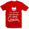 Marškinėliai "Kam reikalingi superherojai, jei TĖTIS visada šalia"