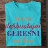 Marškinėliai "Mano darbuotojai geresni"