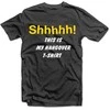 Marškinėliai "Shhhhh! This is my hangover shirt"