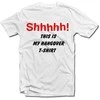Marškinėliai "Shhhhh! This is my hangover shirt"