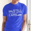 Marškinėliai "Still plays with cars"