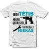 Marškinėliai "Tik TĖTIS sutaisys"