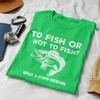 Marškinėliai "To fish or not to fish"