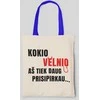 Medžiaginis maišelis "Kodėl aš tiek prisipirkau..."
