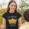 Moteriški marškinėliai "Jos didenybė - mama"