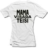 Moteriški marškinėliai "Mama visada teisi"