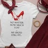 Moteriški marškinėliai "My shoes still fit"