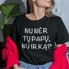 Moteriški marškinėliai "Nu nėr tų papų, nu ir ką?"