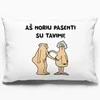 Pagalvės užvalkalas "Aš noriu pasenti su tavimi"