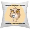 Pagalvės užvalkalas "Miegoti negalima dirbti"