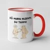 Puodelis "Aš noriu pasenti su tavimi"