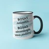 Puodelis "Bosas akcentuoja savo požiūrį"