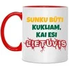 Puodelis "Sunku būti kukliam, kai esi LIETUVIS"