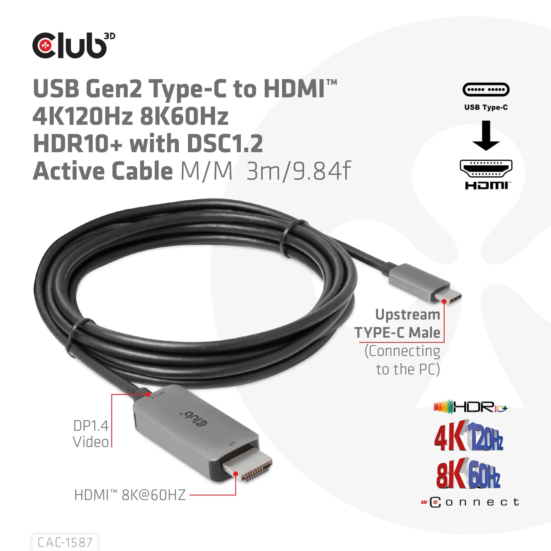 Club 3D CLUB3D USB Gen2 Type-C į HDMI 4K120Hz 8K60Hz HDR10 su DSC1.2 aktyviu M/M 3 m / 9,84 pėdų kabeliu