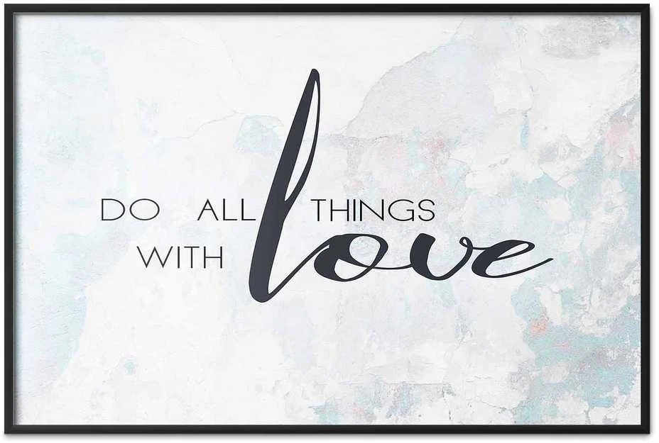 Artgeist Plakatas - Do All Things with Love