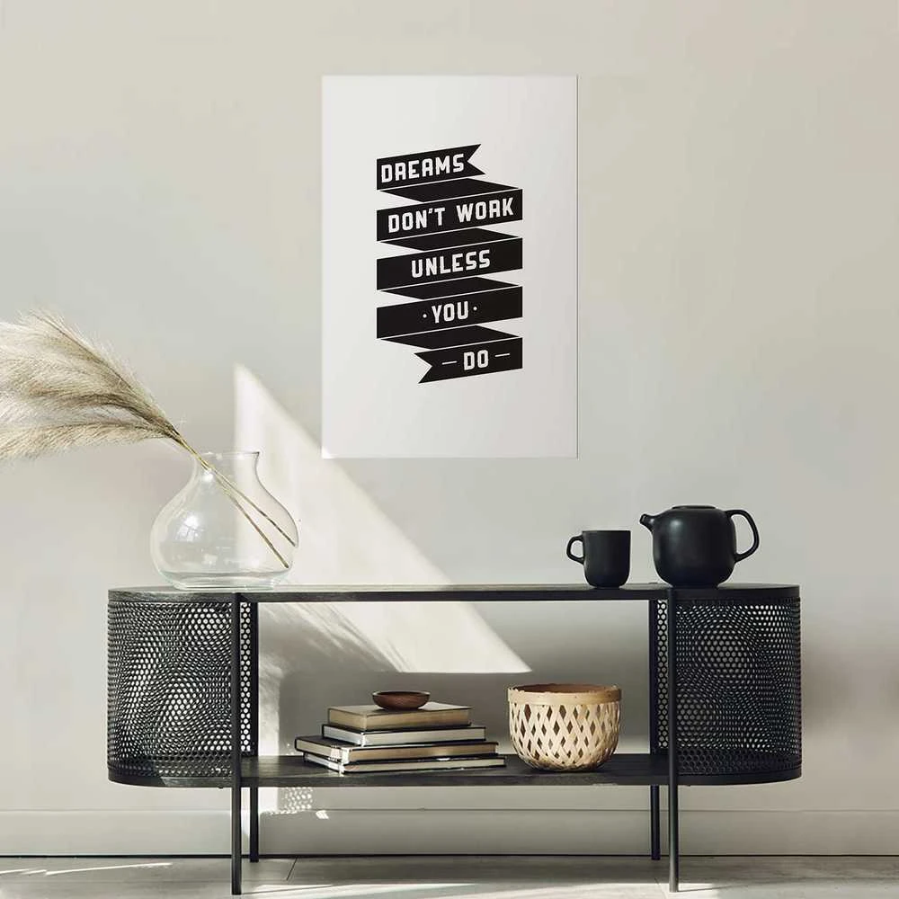 Artgeist Plakatas - Dreams Don't Work Unless You Do