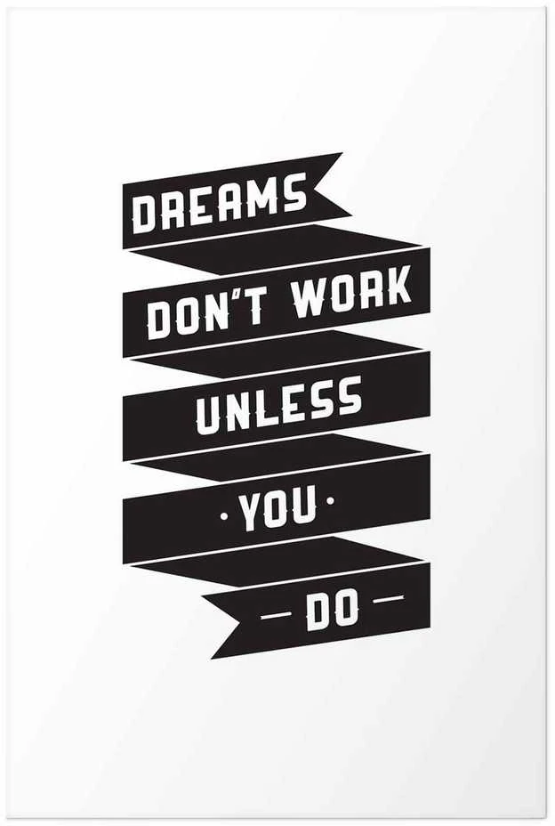 Artgeist Plakatas - Dreams Don't Work Unless You Do
